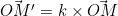 \vec{OM'} = k \times \vec{OM}