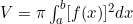 V = \pi \int_a^b [f(x)]^2 dx