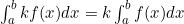 \int_a^b k f(x) dx = k \int_a^b f(x) dx