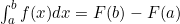 \int_a^b f(x) dx = F(b) - F(a)