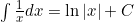 \int \frac{1}{x} dx = \ln |x| + C