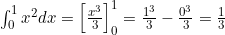\int_0^1 x^2 dx = \left[ \frac{x^3}{3} \right]_0^1 = \frac{1^3}{3} - \frac{0^3}{3} = \frac{1}{3}