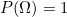 P(\Omega) = 1