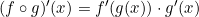 (f \circ g)'(x) = f'(g(x)) \cdot g'(x)