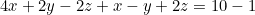 4x + 2y - 2z + x - y + 2z = 10 - 1