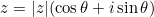 z = \lvert z \rvert (\cos\theta + i\sin\theta)