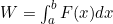 W = \int_a^b F(x) dx