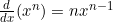 \frac{d}{dx}(x^n) = n x^{n-1}