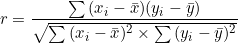 \[r = \frac{\sum{(x_i - \bar{x})(y_i - \bar{y})}}{\sqrt{\sum{(x_i - \bar{x})^2} \times \sum{(y_i - \bar{y})^2}}}\]
