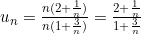 u_n = \frac{n(2 + \frac{1}{n})}{n(1 + \frac{3}{n})} = \frac{2 + \frac{1}{n}}{1 + \frac{3}{n}}