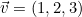 \vec{v} = (1, 2, 3)