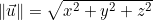\|\vec{u}\| = \sqrt{x^2 + y^2 + z^2}