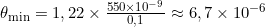 \theta_{\text{min}} = 1,22 \times \frac{550 \times 10^{-9}}{0,1} \approx 6,7 \times 10^{-6} \text{ \rad}