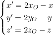 \begin{cases} x' = 2x_O - x \\ y' = 2y_O - y \\ z' = 2z_O - z \end{cases}