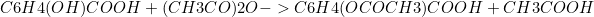 \[\ce{C6H4(OH)COOH + (CH3CO)2O -> C6H4(OCOCH3)COOH + CH3COOH}\]
