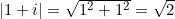 \lvert 1 + i \rvert = \sqrt{1^2 + 1^2} = \sqrt{2}