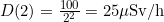 D(2) = \frac{100}{2^2} = 25 \mu\text{Sv/h}