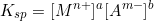 \[K_{sp} = [M^{n+}]^a [A^{m-}]^b\]