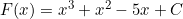 F(x) = x^3 + x^2 - 5x + C
