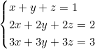 \begin{cases} x + y + z = 1 \\ 2x + 2y + 2z = 2 \\ 3x + 3y + 3z = 3 \end{cases}