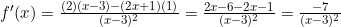 f'(x) = \frac{(2)(x-3) - (2x+1)(1)}{(x-3)^2} = \frac{2x-6-2x-1}{(x-3)^2} = \frac{-7}{(x-3)^2}