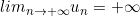 lim_{n \to +\infty} u_n = +\infty