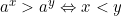 a^x > a^y \Leftrightarrow x < y