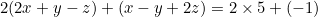 2(2x + y - z) + (x - y + 2z) = 2\times5 + (-1)