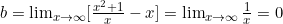 b = \lim_{x \to \infty} [\frac{x^2+1}{x} - x] = \lim_{x \to \infty} \frac{1}{x} = 0