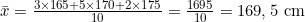 \bar{x} = \frac{3 \times 165 + 5 \times 170 + 2 \times 175}{10} = \frac{1695}{10} = 169,5 \text{ cm}