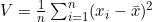 V = \frac{1}{n} \sum_{i=1}^{n} (x_i - \bar{x})^2
