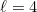 \ell = 4