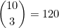 \[\binom{10}{3} = 120\]
