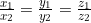 \frac{x_1}{x_2} = \frac{y_1}{y_2} = \frac{z_1}{z_2}