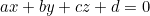 ax + by + cz + d = 0