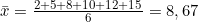 \bar{x} = \frac{2+5+8+10+12+15}{6} = 8,67