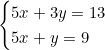\begin{cases} 5x + 3y = 13 \\ 5x + y = 9 \end{cases}