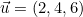 \vec{u} = (2, 4, 6)
