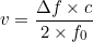 \[v = \frac{\Delta f \times c}{2 \times f_0}\]