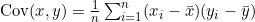 \text{Cov}(x,y) = \frac{1}{n} \sum_{i=1}^{n} (x_i - \bar{x})(y_i - \bar{y})