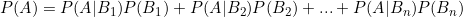 \[ P(A) = P(A|B_1)P(B_1) + P(A|B_2)P(B_2) + ... + P(A|B_n)P(B_n) \]