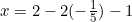 x = 2 - 2(-\frac{1}{5}) - 1
