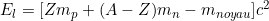 E_l = [Zm_p + (A-Z)m_n - m_{noyau}]c^2