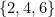 \{2, 4, 6\}