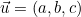 \vec{u} = (a, b, c)