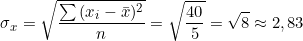 \[\sigma_x = \sqrt{\frac{\sum{(x_i - \bar{x})^2}}{n}} = \sqrt{\frac{40}{5}} = \sqrt{8} \approx 2,83\]