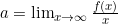 a = \lim_{x \to \infty} \frac{f(x)}{x}