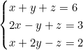 \[\begin{cases} x + y + z = 6 \\ 2x - y + z = 3 \\ x + 2y - z = 2 \end{cases}\]