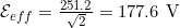 \mathcal{E}_{eff} = \frac{251.2}{\sqrt{2}} = 177.6 \text{ V}