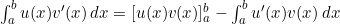 \int_a^b u(x)v'(x) \, dx = [u(x)v(x)]_a^b - \int_a^b u'(x)v(x) \, dx
